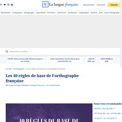 Les 40 règles de base de l'orthographe française