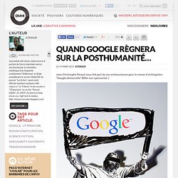 Quand Google règnera sur la posthumanité… » Article » OWNI, Digital Journalism