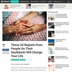 These 20 Regrets From People On Their Deathbeds Will Change Your Life
