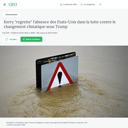 25 jan. 2021 Kerry "regrette" l'absence des Etats-Unis dans la lutte contre le changement climatique sous Trump - Geo.fr