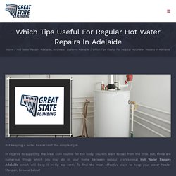 Which Tips Useful For Regular Hot Water Repairs In Adelaide