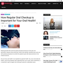 How Regular Oral Checkup is Important for Your Oral Health!
