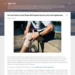 Get Your Knees In Good Shape With Regular Exercise, Diet, And Supplements