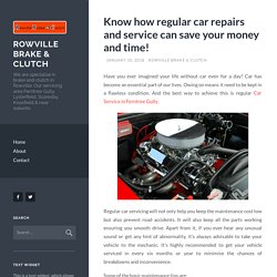 Know how regular car repairs and service can save your money and time!