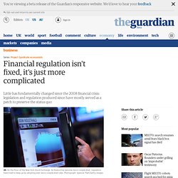Financial regulation isn't fixed, it's just more complicated