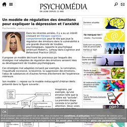 Un modèle de régulation des émotions pour expliquer la dépression, l'anxiété et autres troubles psychologiques
