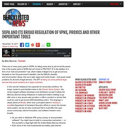 SOPA And Its Broad Regulation Of VPNs, Proxies And Other Important Tools