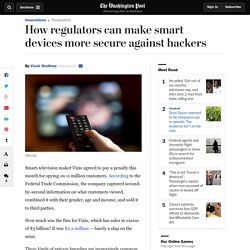 How regulators can make smart devices more secure against hackers