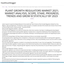 Plant Growth Regulators Market 2021; Market Analysis, Scope, Stake, Progress, Trends and Grow Ecstatically By 2023