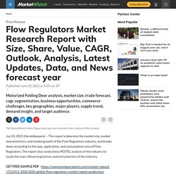 Flow Regulators Market Research Report with Size, Share, Value, CAGR, Outlook, Analysis, Latest Updates, Data, and News forecast year