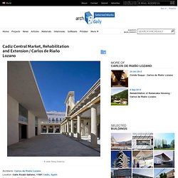 Cadiz Central Market, Rehabilitation and Extension / Carlos de Riaño Lozano