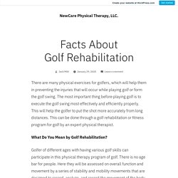 Facts About Golf Rehabilitation – NewCare Physical Therapy, LLC.