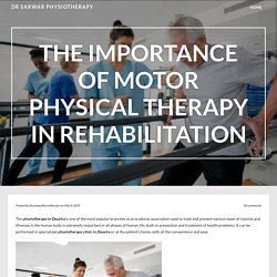 The Importance of Motor Physical Therapy in Rehabilitation – dr sarwar physiotherapy