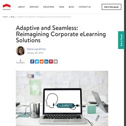 Adaptive and Seamless: Reimagining Corporate eLearning Solutions - Anadea