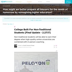 How might we better prepare all learners for the needs of tomorrow by reimagining higher education? - College Built For Non-Traditional Students [Final Update - 2.27.17]