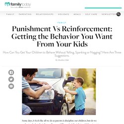 Punishment vs reinforcement: Getting the behavior you want from your kids - FamilyToday