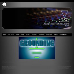 Live Sound Services Music Recording Studio, TSC / TRINITY SOUND COMPANY Ontario, CA Grounding