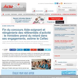 Fin du concours Aide-soignant et réingénierie des référentiels d'activité : le ministère prend du retard dans ses engagements, estime le Cefiec - Actusoins actualité infirmière