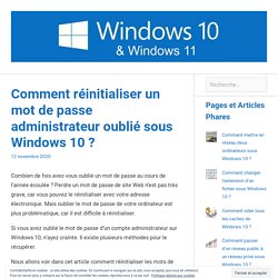 Comment réinitialiser un mot de passe administrateur oublié sous Windows 10 ?