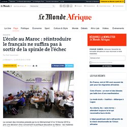 L’école au Maroc : réintroduire le français ne suffira pas à sortir de la spirale de l’échec
