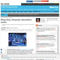 Sharp, Sony y Panasonic: reinvención o muerte