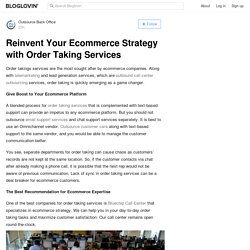 Reinvent Your Ecommerce Strategy with Order Taking Services