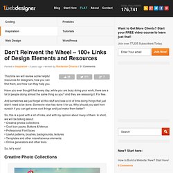 Don't Reinvent the Wheel - 100+ Links of Design Elements and Resources