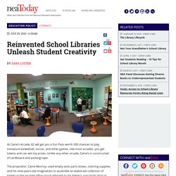 Reinvented School Libraries Unleash Student Creativity