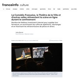 La Comédie-Française, le Théâtre de la Ville et d'autres salles réinventent la scène en ligne durant le confinement