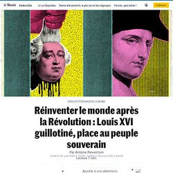 Réinventer le monde après la Révolution : Louis XVI guillotiné, place au peuple souverain