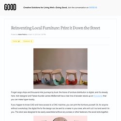 Reinventing Local Furniture: Print it Down the Street