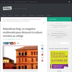 Reipublicae Mag’, un magazine multimedia pour découvrir la culture romaine au collège