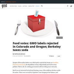 Food votes: GMO labels rejected in Colorado and Oregon; Berkeley taxes soda