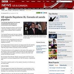 US rejects Keystone XL Canada oil sands pipeline