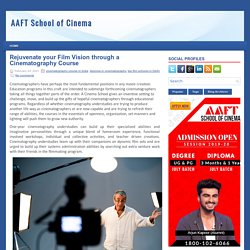 Rejuvenate your Film Vision through a Cinematography Course ~ AAFT School of Cinema