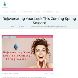 Rejuvenating Your Look This Coming Spring Season