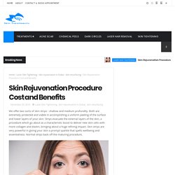 Skin Rejuvenation Procedure Cost and Benefits