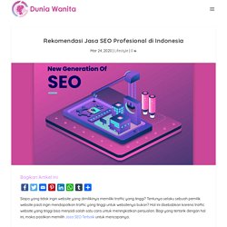 Rekomendasi Jasa SEO Profesional di Indonesia - Dunia Wanita - Artikel Review Kecantikan, Kesehatan, Pendidikan