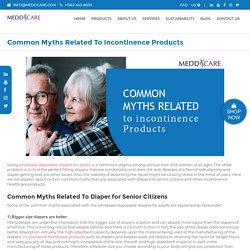 Common Myths Related To Incontinence Products