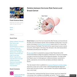 Relation between Hormone Risk Factors and Breast Cancer – Fresh Science News