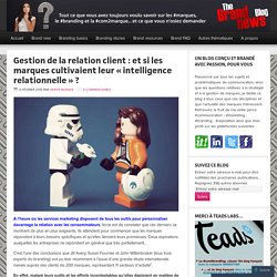 Gestion de la relation client : et si les marques cultivaient leur « intelligence relationnelle  ? «