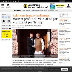 Relations franco-indiennes. Macron profite du vide laissé par le Brexit et par Trump
