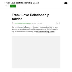 Frank Love Relationship Advice