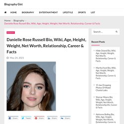 Danielle Rose Russell Bio, Wiki, Age, Height, Weight, Net Worth, Relationship, Career & Facts - Biography Gist