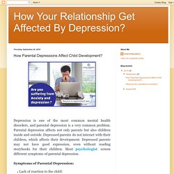 How Your Relationship Get Affected By Depression? : How Parental Depressions Affect Child Development?