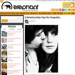 6 Relationship Tips for Empaths.