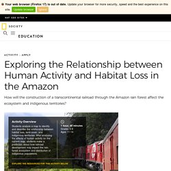 Exploring the Relationship between Human Activity and Habitat Loss in the Amazon - National Geographic Society