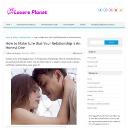 How to Make Sure that Your Relationship Is An Honest One -Lovers Planet