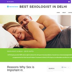 Reasons Why Sex is Important in a Relationship – Best Sexologist in Delhi