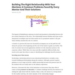 Building The Right Relationship With Your Mentees: 6 Common Problems Faced By Every Mentor And Their Solutions